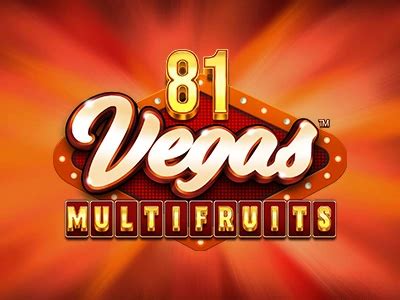 Play 81 Vegas Multi Fruits Slot