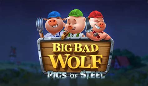 Play Big Bad Wolf Pigs Of Steel Slot