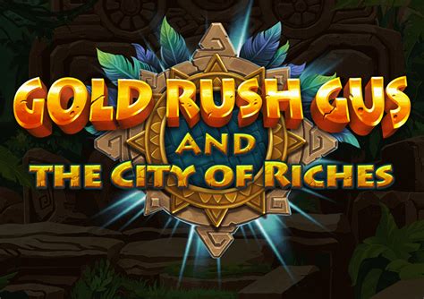 Play Gold Rush Gus The City Of Riches Slot