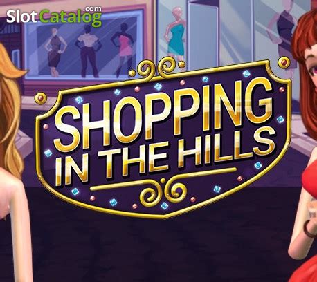 Play Shopping In The Hills Slot