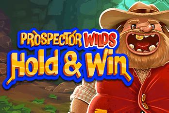 Prospector Wilds Hold And Win Betsson