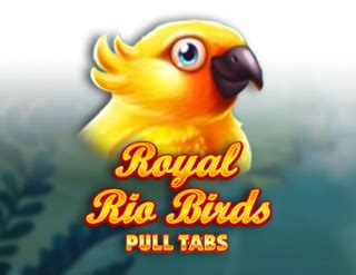 Royal Rio Birds Pull Tabs Netbet