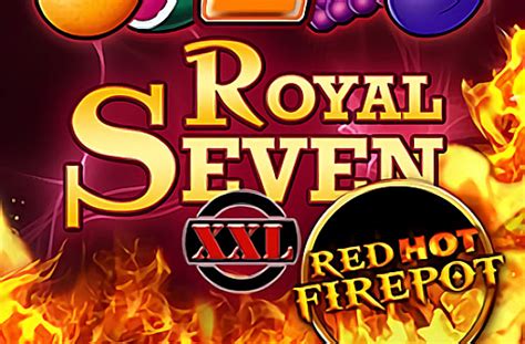 Royal Seven Xxl Red Hot Firepot Slot - Play Online