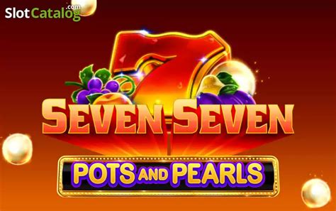 Seven Seven Pots And Pearls Slot - Play Online