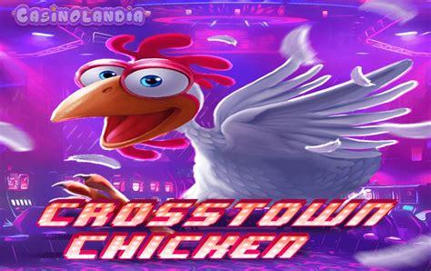 Slot Crosstown Chicken