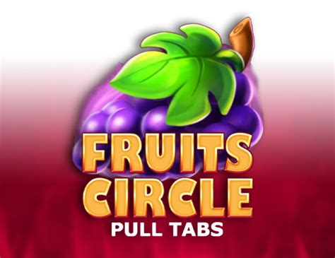 Slot Fruits Circle Pull Tabs