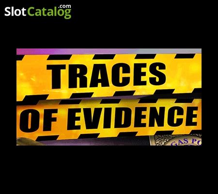 Slot Traces Of Evidence
