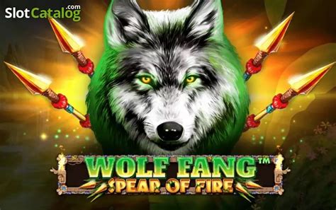 Slot Wolf Fang Spear Of Fire