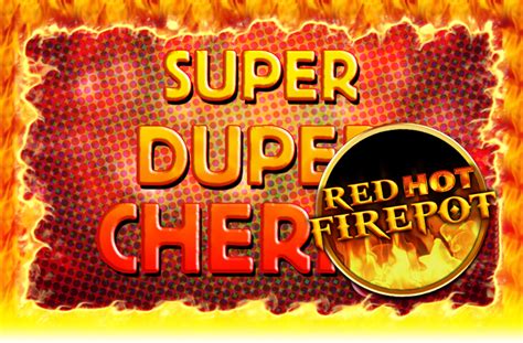 Super Duper Cherry Red Hot Firepot Sportingbet