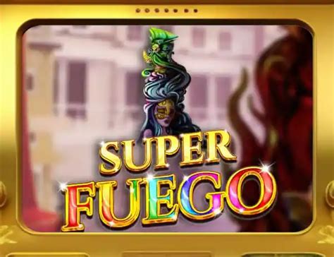 Super Fuego Bet365