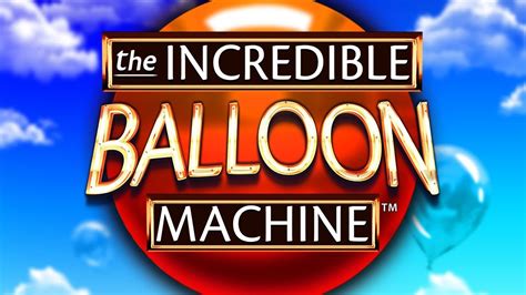 The Incredible Balloon Machine Betsul