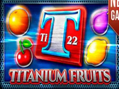 Titanium Fruits Bet365