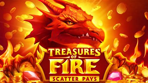Treasures Of Fire Scatter Pays 888 Casino
