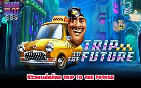 Trip To The Future 888 Casino