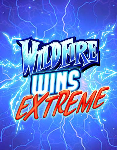 Wildfire Wins Extreme Review 2024
